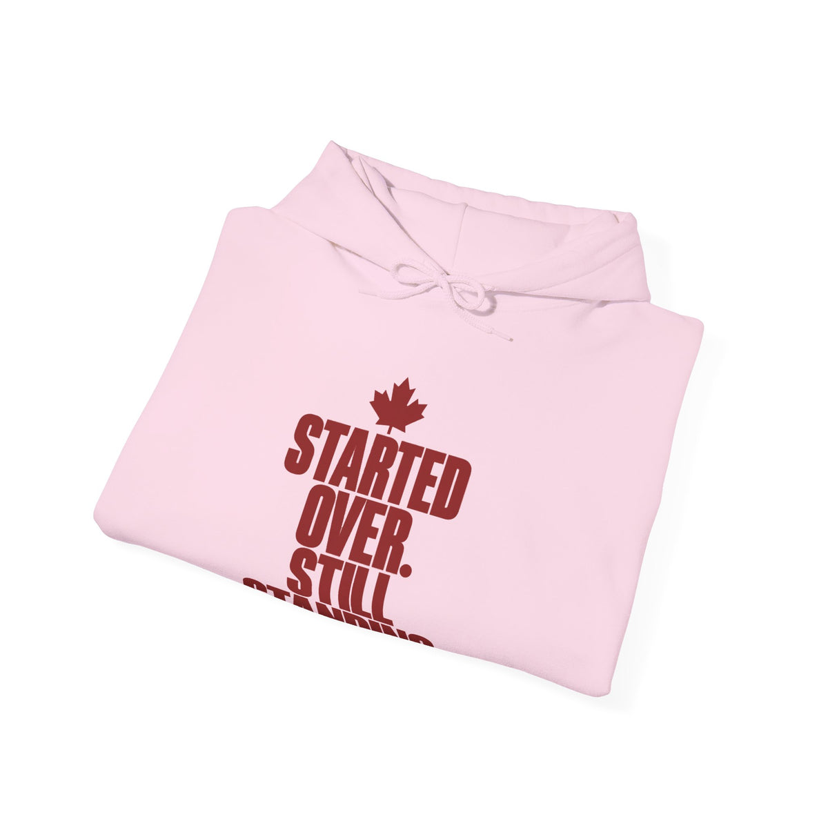 Started Over. Still Standing. Hoodie — Inspirational Resilience Sweatshirt