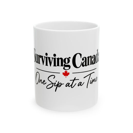 Surviving Canada Mug – "One Sip at a Time" Ceramic Coffee Cup (11oz & 15oz)